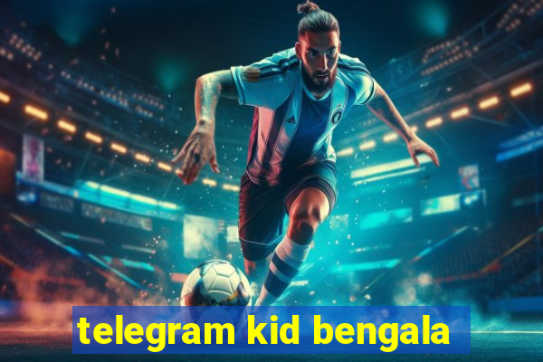 telegram kid bengala